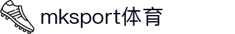 MK(体育科技有限公司)体育·官方网站